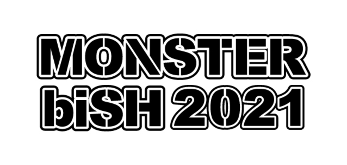 ＜MONSTER biSH 2021〜今年はモンバスやるってよ！BiSHも出るよ！！〜 Supported by MONSTER baSH＞