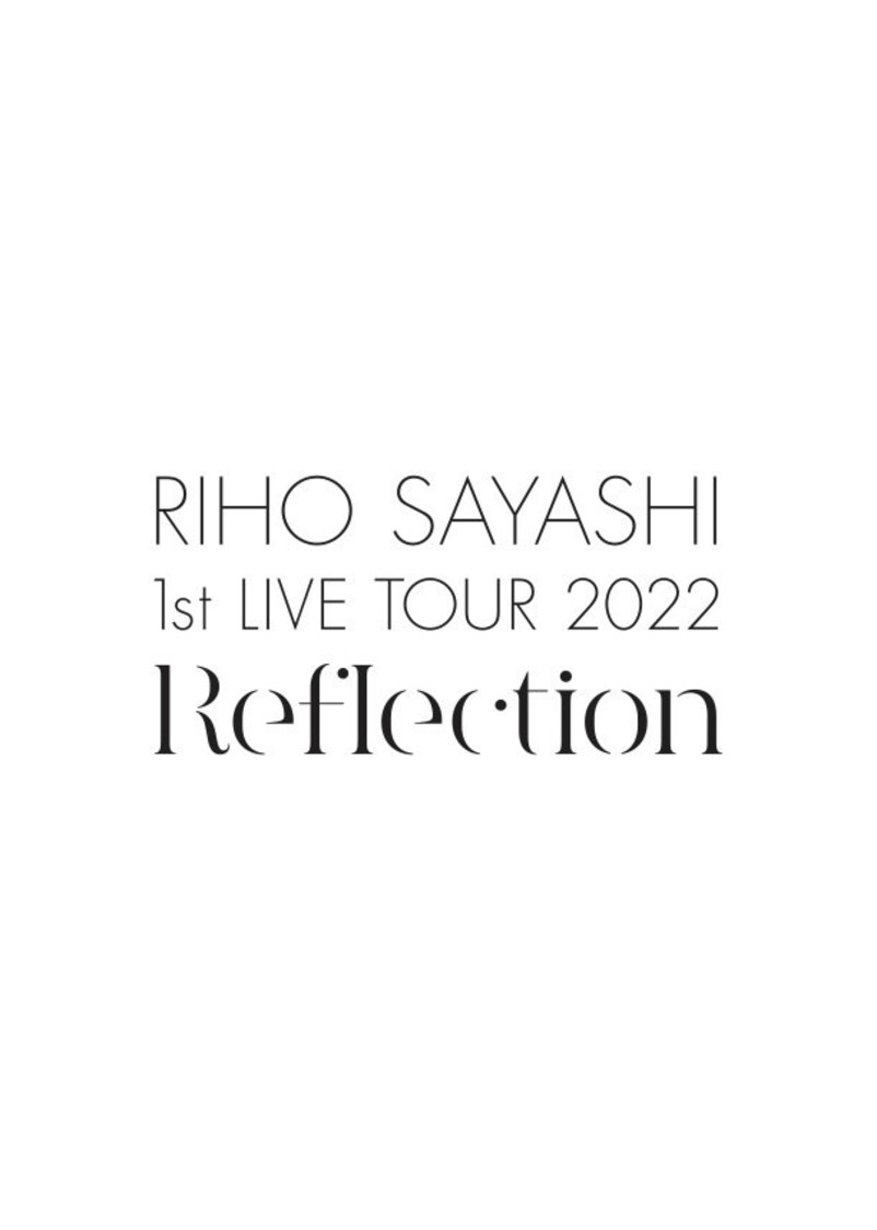 RIHO SAYASHI 1st LIVE TOUR 2022 Reflection
