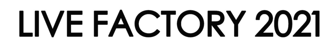 ＜LIVE FACTORY 2021＞