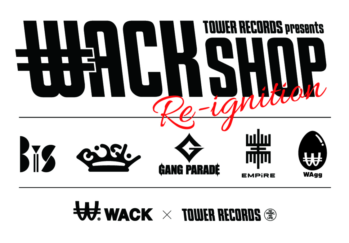 WACK × TOWER RECORDS POP UP SHOP『スペシャルWACK SHOP - RE-iGNiTiON -』