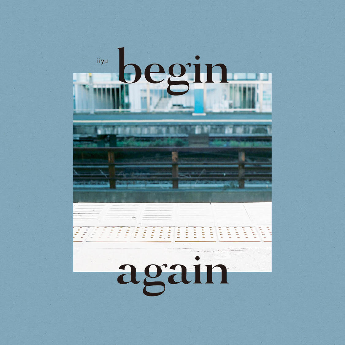 iiyu「begin again」