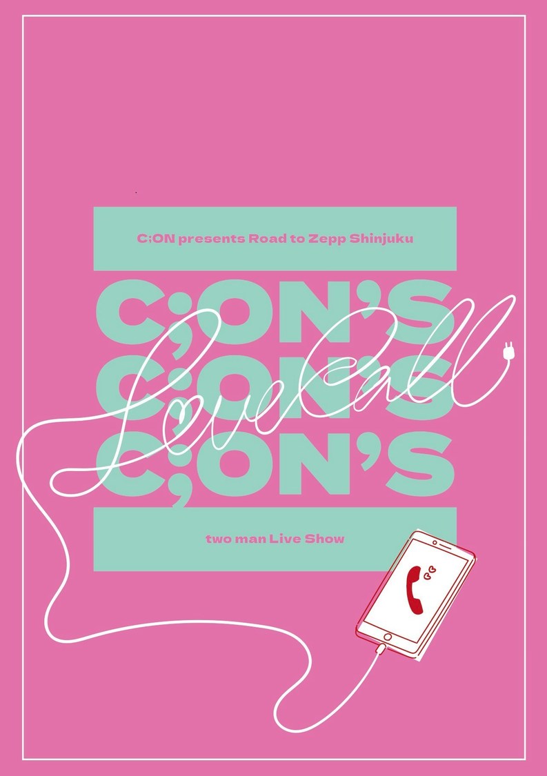 ＜C;ON presents Road to Zepp Shinjuku "C;ON's Love Call"＞