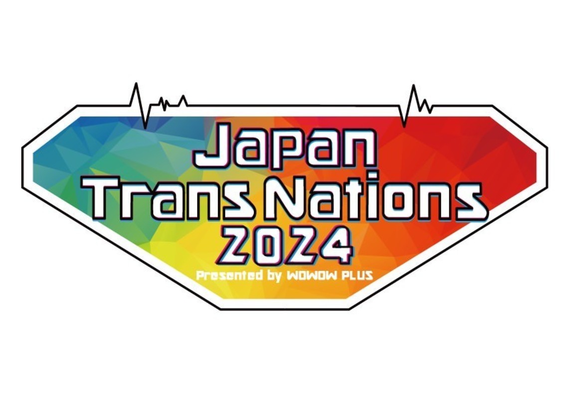 ＜Japan Trans Nations 2024 Presented by WOWOW PLUS＞