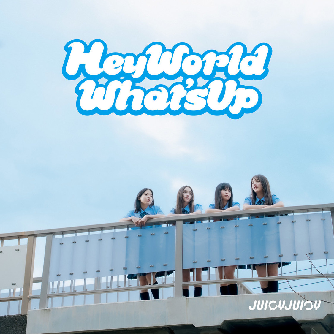 JUICYJUICY 1stシングル「HeyWorld What’sUp」