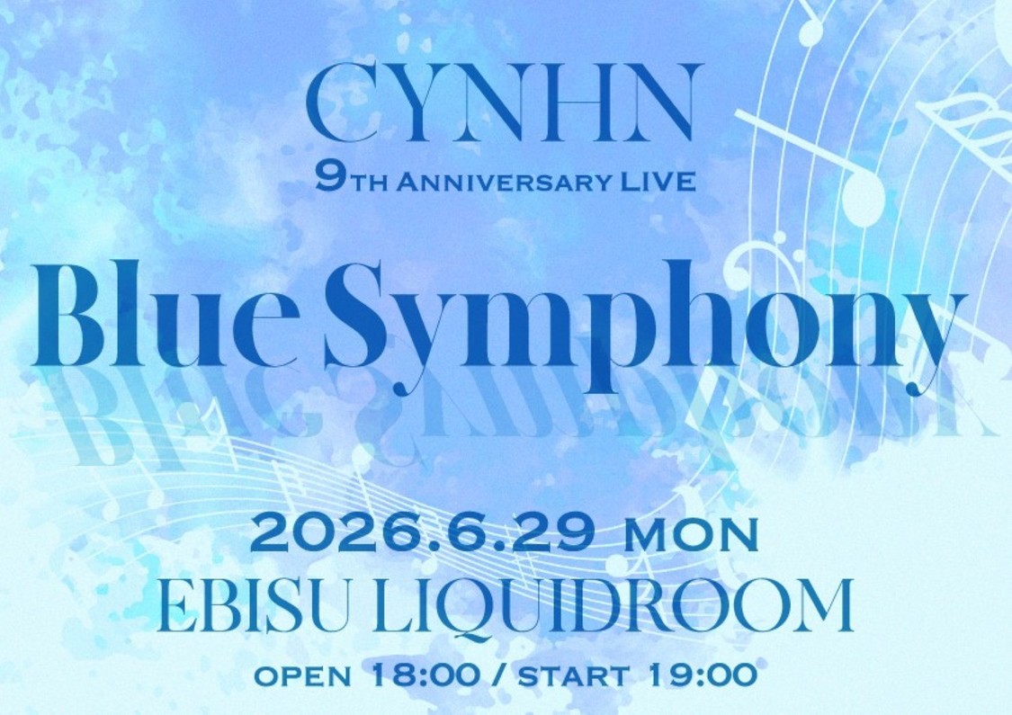 ＜CYNHN 9th Anniversary LIVE -Blue Symphony-＞