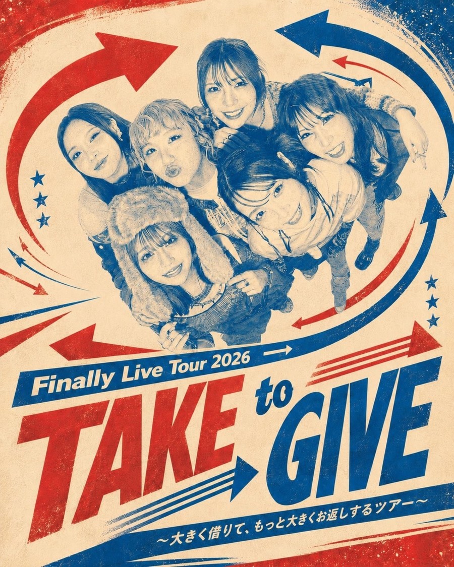 ＜Finally Live Tour 2026「TAKE to GIVE〜大きく借りて、もっと大きくお返しするツアー〜」＞