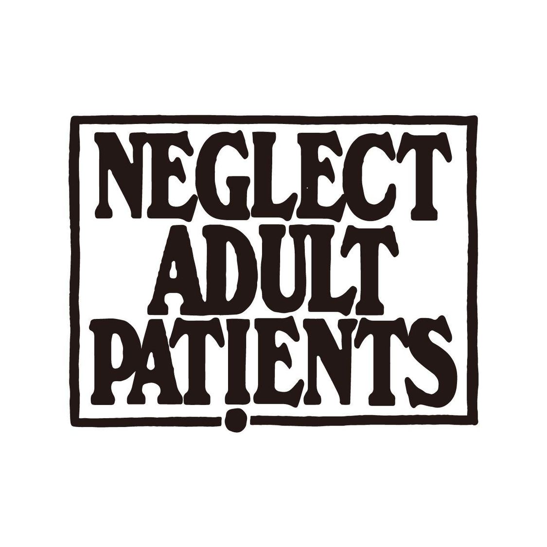 NEGLECT ADULT PATiENTS