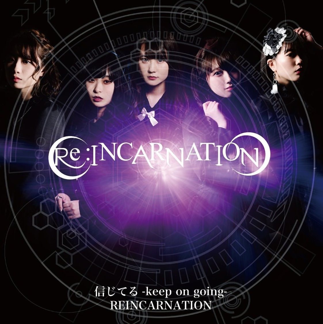 Re:INCARNATION「信じてる-keep on going-」「REINCARNATION」