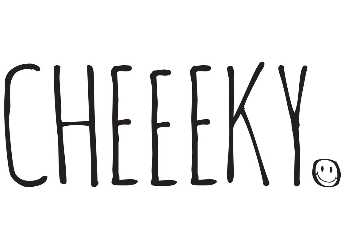 CHEEEKY